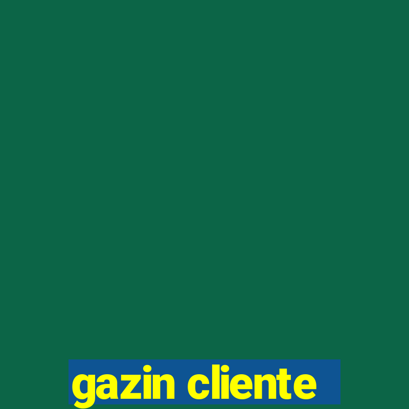 gazin cliente